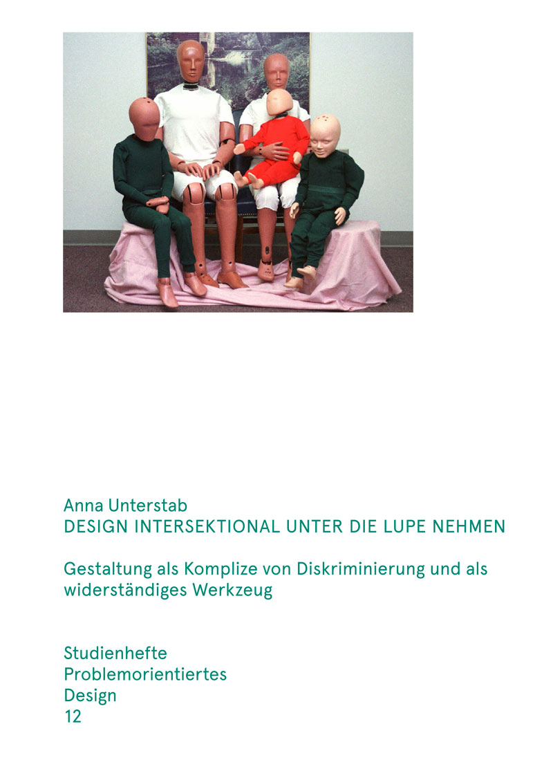 Design intersektional unter die Lupe nehmen Gestaltung als Komplize von Diskriminierung und als widerständiges Werkzeug